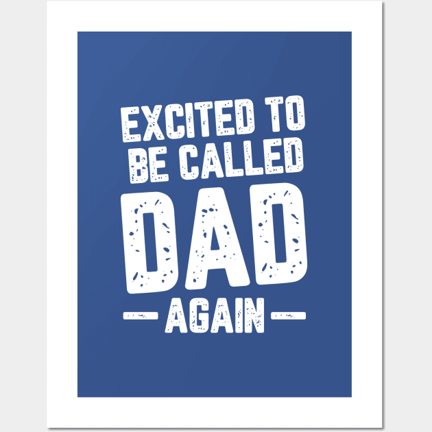 Excited To Be Called Dad Again #4 Wall Art by SalahBlt